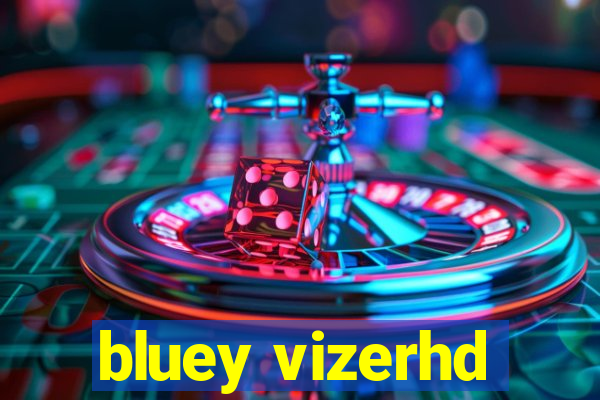 bluey vizerhd